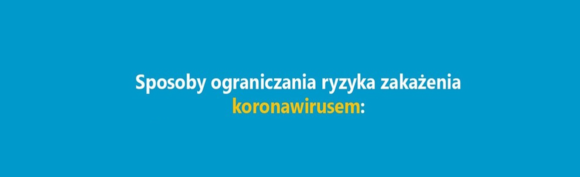 Sposoby ograniczania ryzyka zarażenia koronawirusem